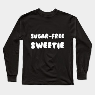 Sugar-Free Sweetie Long Sleeve T-Shirt